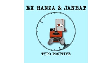 L’urgence brute au service du groove (Ex Banza & Janbat – Typo Positive EP) 